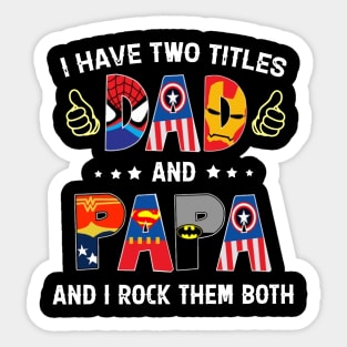 Father's Day I Have Two Titles Dad & Papa & I Rock Them Both Sticker